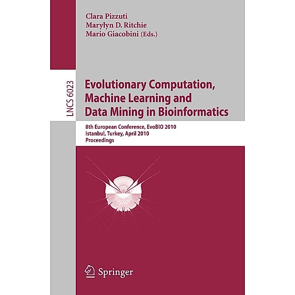 Evolutionary Computation, Machine Learning and Data Mining in Bioinformatics / Lecture Notes in Computer Science Bd.6023