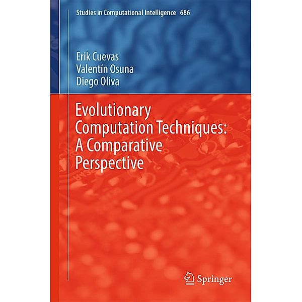 Evolutionary Computation Techniques: A Comparative Perspective / Studies in Computational Intelligence Bd.686, Erik Cuevas, Valentín Osuna, Diego Oliva