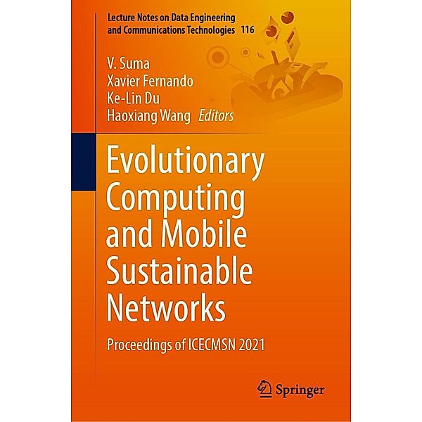 Evolutionary Computing and Mobile Sustainable Networks / Lecture Notes on Data Engineering and Communications Technologies Bd.116