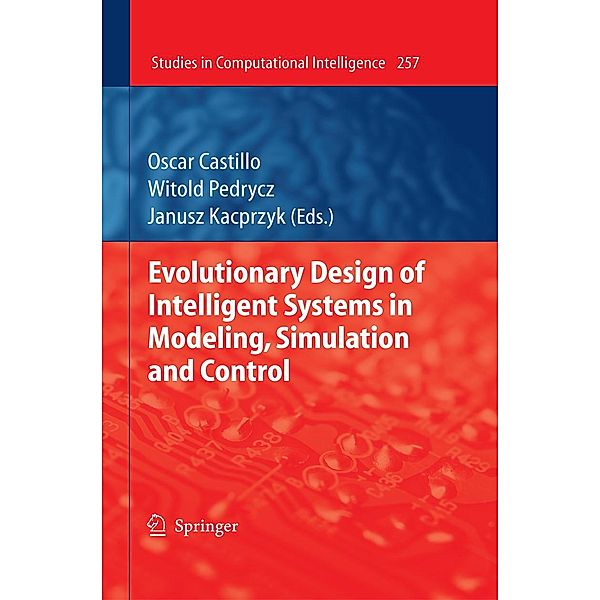 Evolutionary Design of Intelligent Systems in Modeling, Simulation and Control / Studies in Computational Intelligence Bd.257