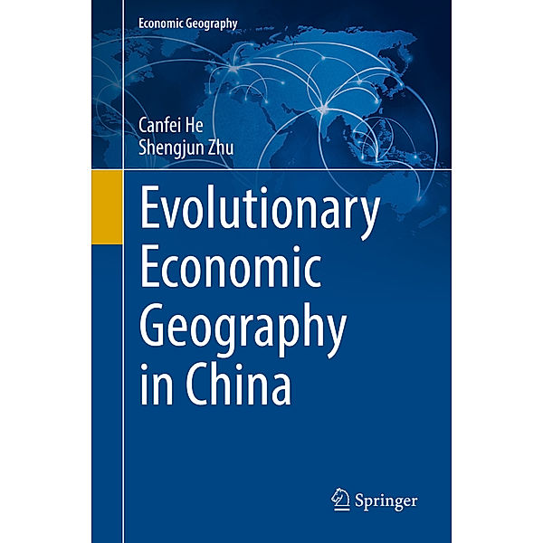 Evolutionary Economic Geography in China, Canfei He, Shengjun Zhu