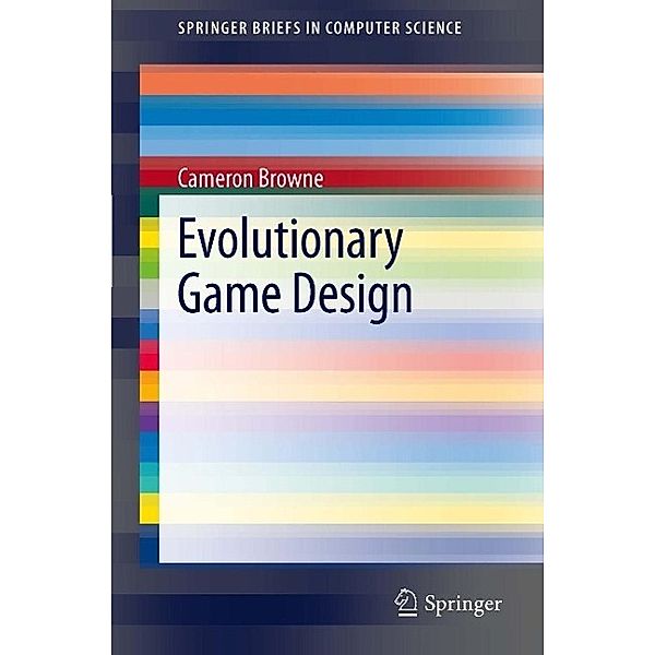 Evolutionary Game Design / SpringerBriefs in Computer Science, Cameron Browne