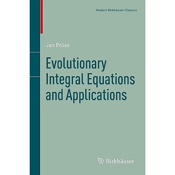 Evolutionary Integral Equations and Applications / Modern Birkhäuser Classics, Jan Prüss