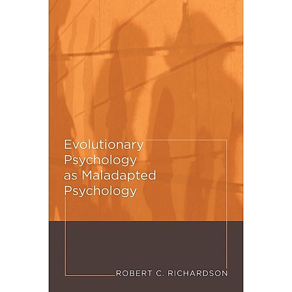 Evolutionary Psychology as Maladapted Psychology / Life and Mind: Philosophical Issues in Biology and Psychology, Robert C. Richardson