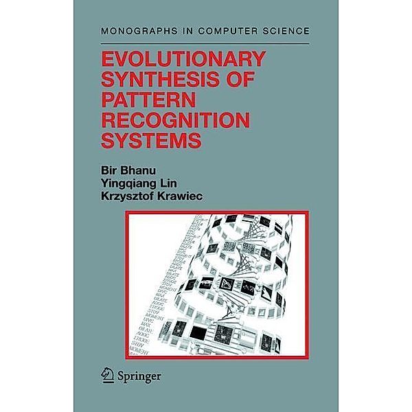 Evolutionary Synthesis of Pattern Recognition Systems, Bir Bhanu, Yingqiang Lin, Krzysztof Krawiec