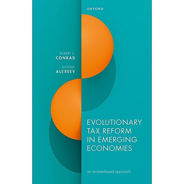 Evolutionary Tax Reform in Emerging Economies, Robert F. Conrad, Michael Alexeev