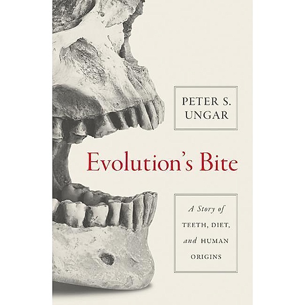 Evolution's Bite, Peter S. Ungar