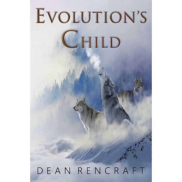 Evolution's Child, Dean Rencraft