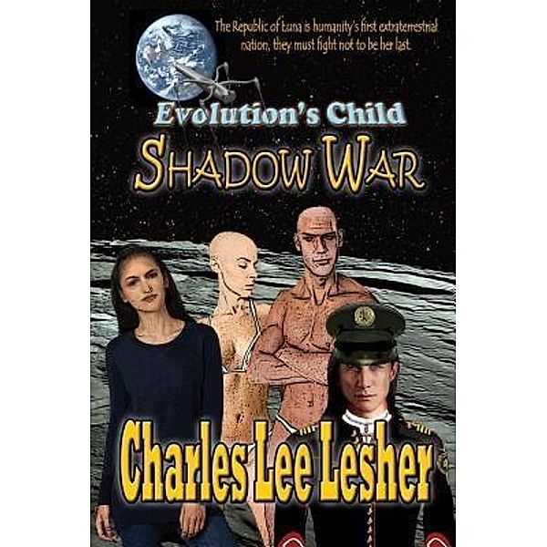 Evolution's Child - Shadow War / Republic of Luna Bd.5, Charles Lee Lesher