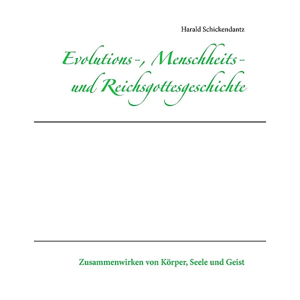 Evolutions-, Menschheits- und Reichsgottesgeschichte, Harald Schickendantz