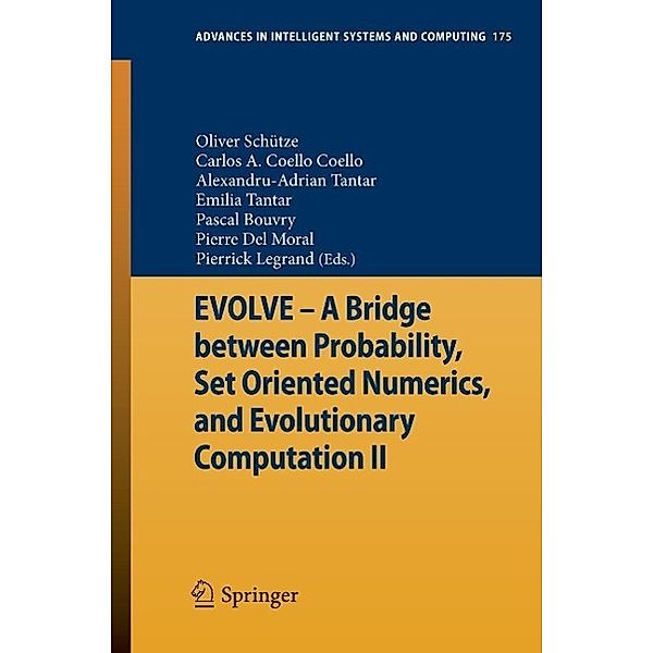 EVOLVE - A Bridge between Probability, Set Oriented Numerics, and Evolutionary Computation II / Advances in Intelligent Systems and Computing Bd.175, Oliver Schütze, Pier, Pascal Bouvry, Emilia Tantar, Alexandru-Adrian Tantar