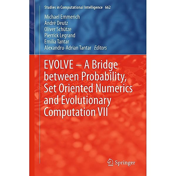 EVOLVE - A Bridge between Probability, Set Oriented Numerics and Evolutionary Computation VII / Studies in Computational Intelligence Bd.662