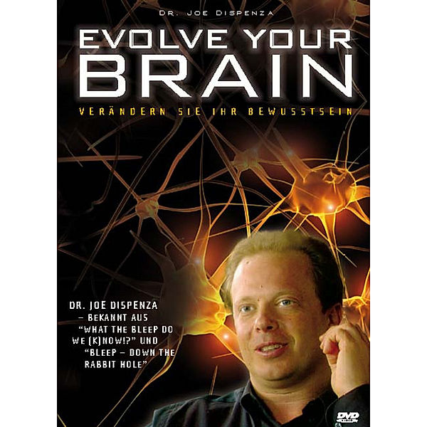 Evolve Your Brain - Verändern Sie Ihr Bewußtsein, Joe Dispenza