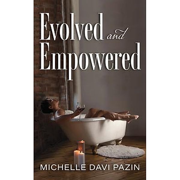 Evolved and Empowered, Michelle Davi Pazin