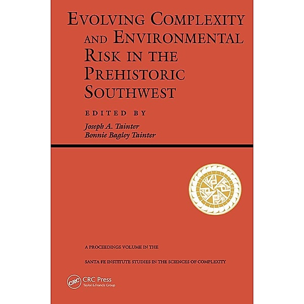 Evolving Complexity And Environmental Risk In The Prehistoric Southwest, Joseph A. Tainter