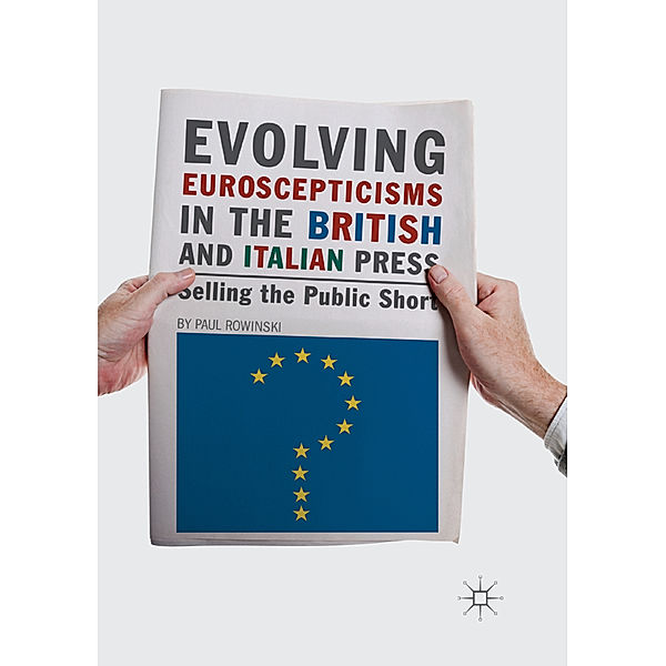 Evolving Euroscepticisms in the British and Italian Press, Paul Rowinski