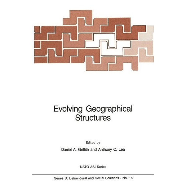 Evolving Geographical Structures / NATO Science Series D: Bd.15