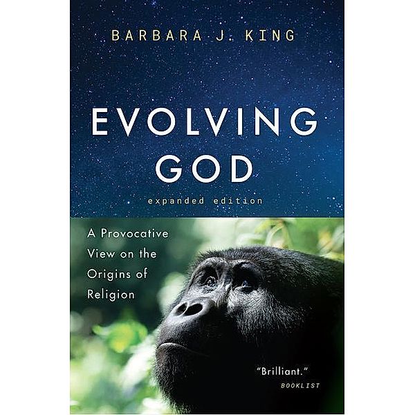 Evolving God - A Provocative View on the Origins of Religion, Expanded Edition, Barbara J. King