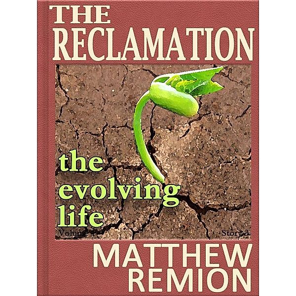 Evolving Life: The Reclamation Story 3 / Each Voice Publishing, Matthew Remion