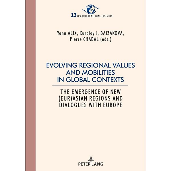 Evolving regional values and mobilities in global contexts / New International Insights/Nouveaux Regards sur l'International Bd.13