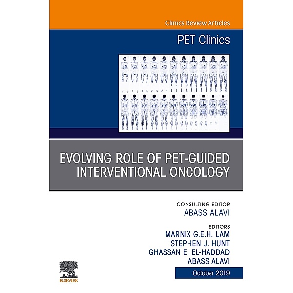 Evolving Role of PET-guided Interventional Oncology, An Issue of PET Clinics