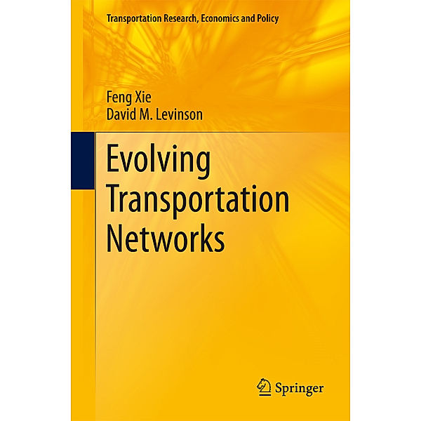 Evolving Transportation Networks, Feng Xie, David Levinson
