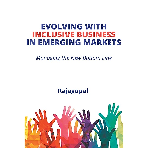 Evolving With Inclusive Business in Emerging Markets, Rajagopal
