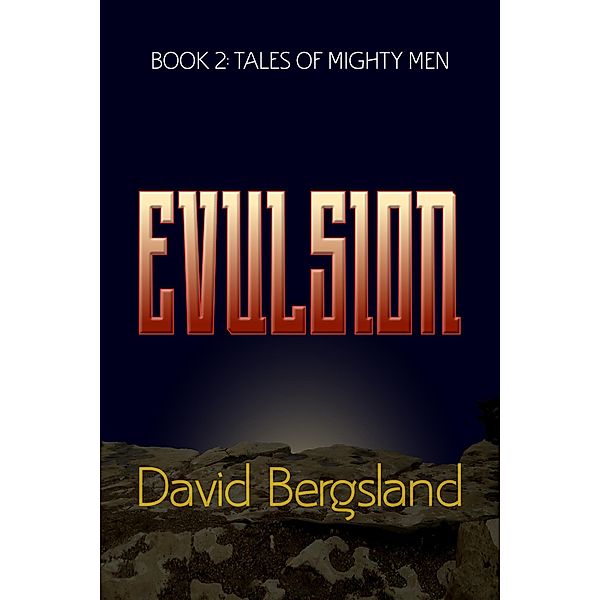 Evulsion (Tales of Mighty Men, #2) / Tales of Mighty Men, David Bergsland