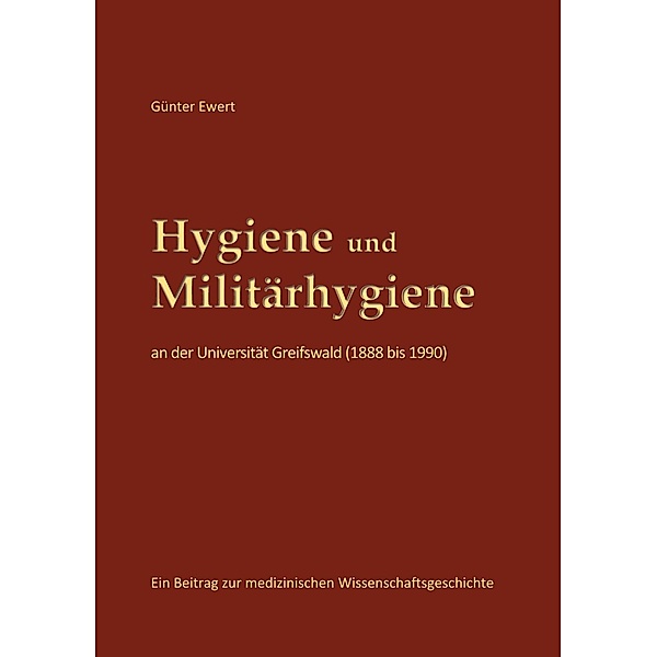Ewert, G: Hygiene und Militärhygiene an der Universität Grei, Günter Ewert