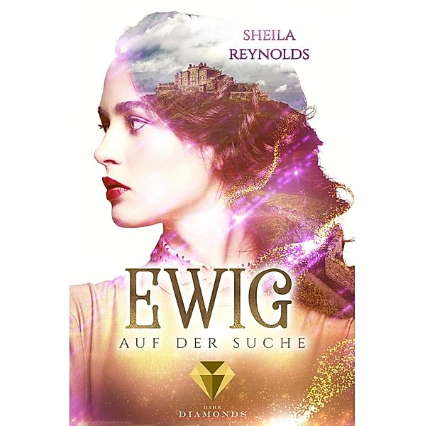 Ewig auf der Suche / Ewig-Saga Bd.2, Sheila Reynolds