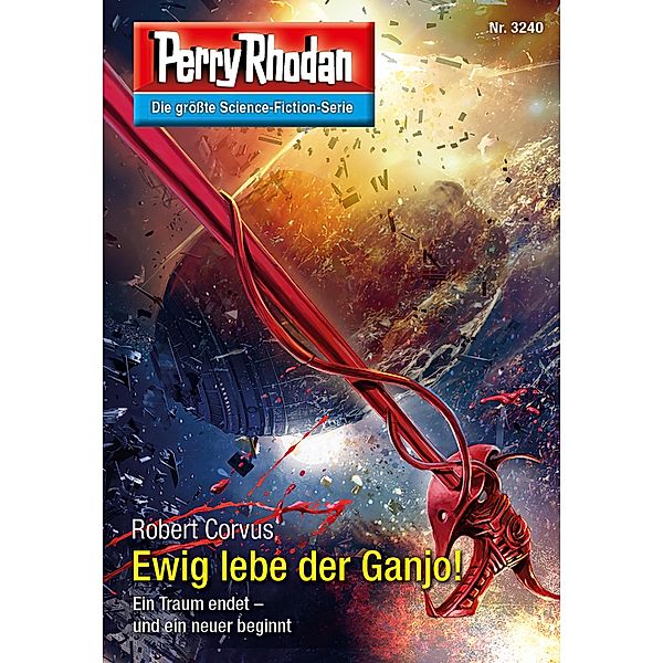 Ewig lebe der Ganjo! / Perry Rhodan-Zyklus Fragmente Bd.3240, Robert Corvus