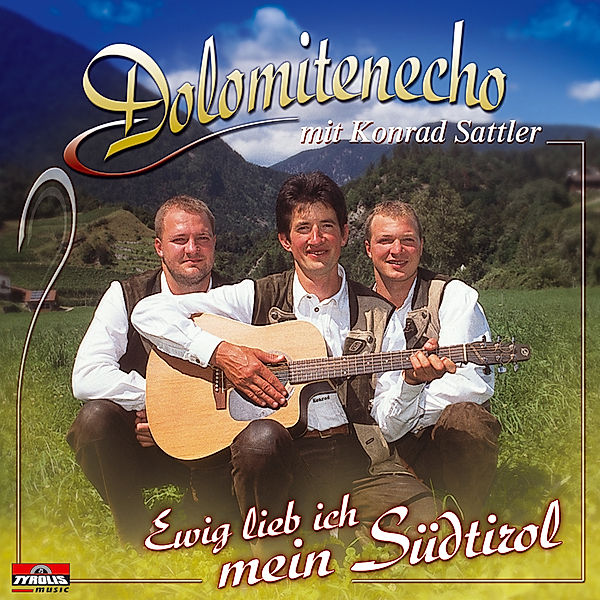 Ewig lieb ich mein Südtirol, Konrad Dolomitenecho & Sattler