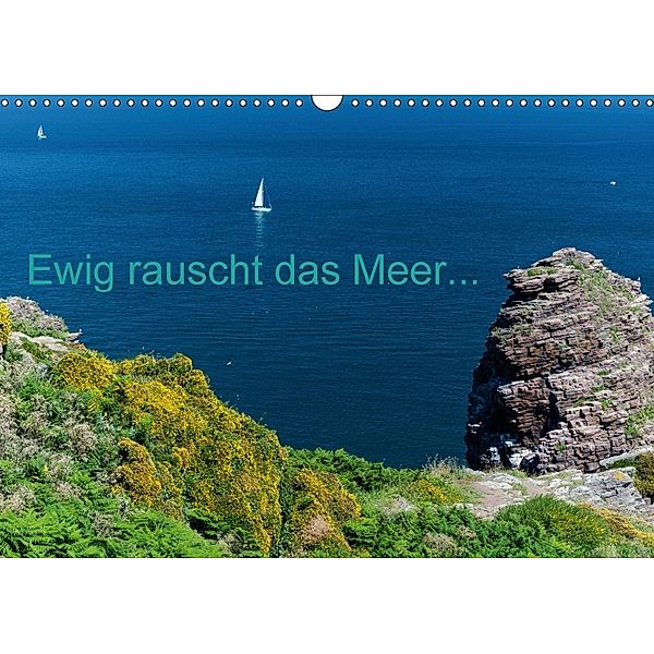 Ewig rauscht das Meer... (Wandkalender 2018 DIN A3 quer), Dietmar Blome