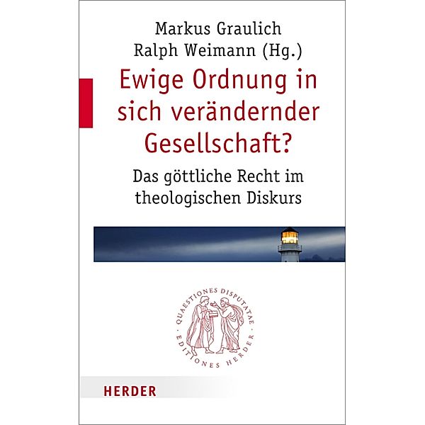 Ewige Ordnung in sich verändernder Gesellschaft? / Quaestiones disputatae Bd.287