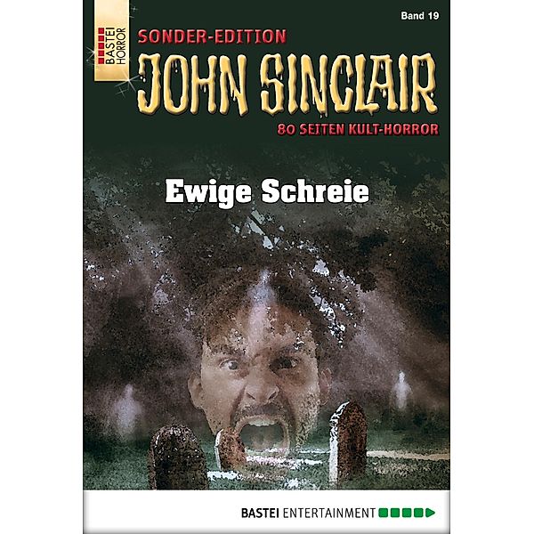 Ewige Schreie / John Sinclair Sonder-Edition Bd.19, Jason Dark