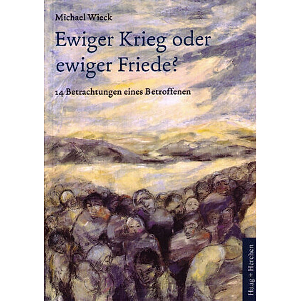 Ewiger Krieg oder ewiger Friede?, Michael Wieck