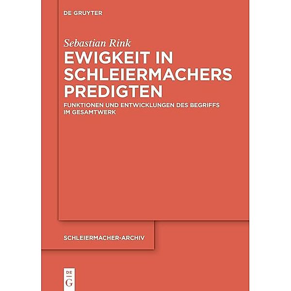 Ewigkeit in Schleiermachers Predigten / Schleiermacher-Archiv Bd.37, Sebastian Rink