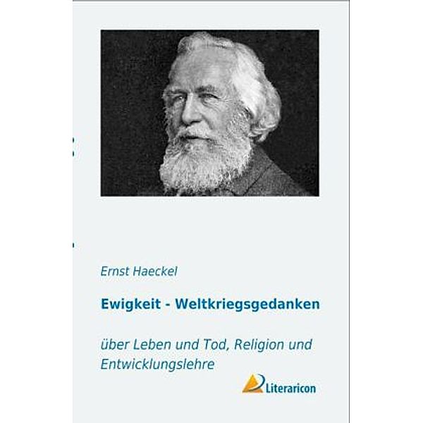 Ewigkeit - Weltkriegsgedanken, Ernst Haeckel