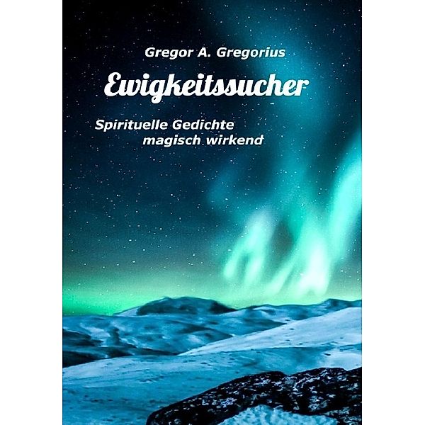 Ewigkeitssucher, Gregor A. Gregorius