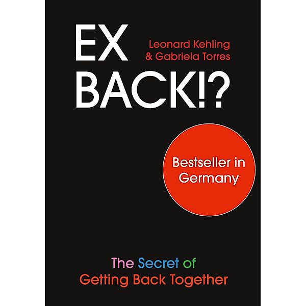 Ex Back!? The Secret of Getting Back Together, Leonard Kehling, Gabriela Torres