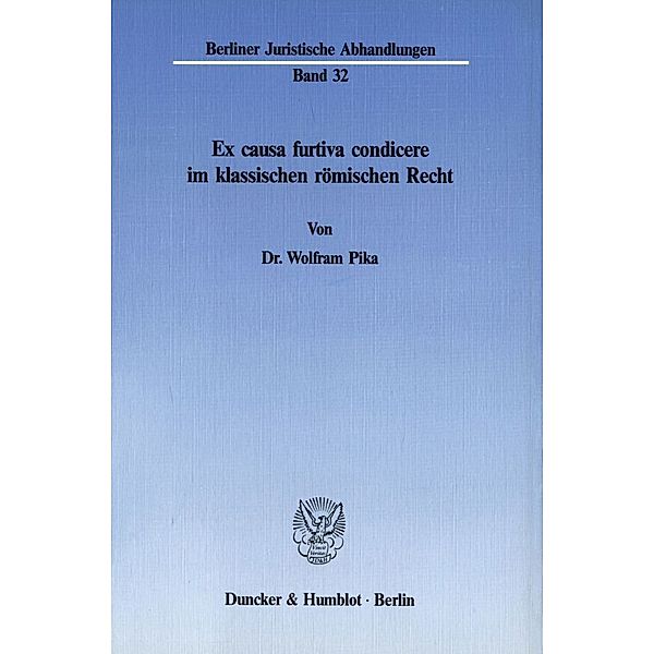 Ex causa furtiva condicere im klassischen römischen Recht., Wolfram Pika