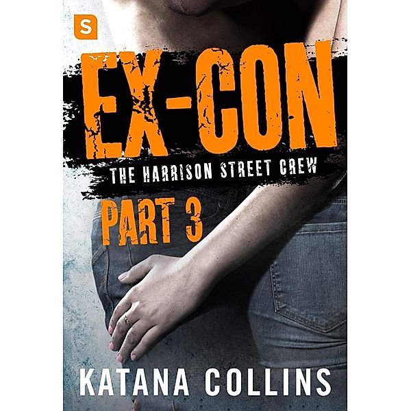 Ex-Con: Part 3 / The Harrison Street Crew Bd.1, Katana Collins