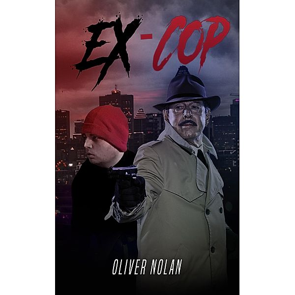 Ex-Cop / Austin Macauley Publishers Ltd, Oliver Nolan