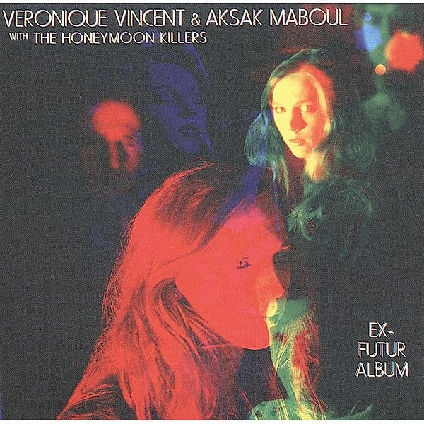 Ex-Futur Album, Veronique Vincent, Aksak Maboul, Honeymoon Killers