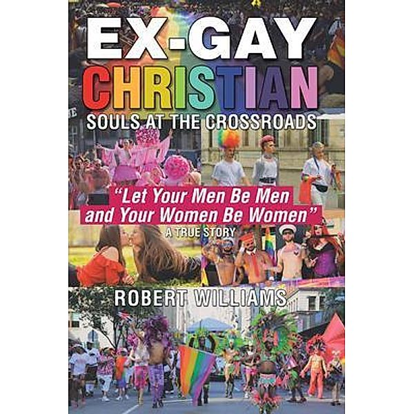 Ex-Gay Christian / Leavitt Peak Press, Robert Williams