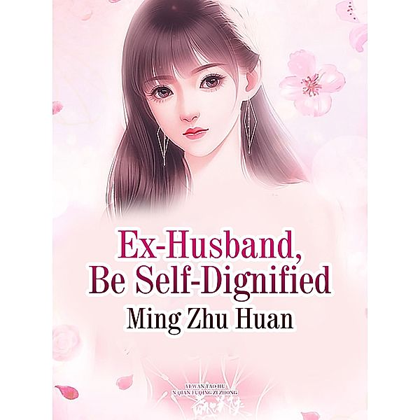 Ex-Husband, Be Self-Dignified, Ming Zhuhai