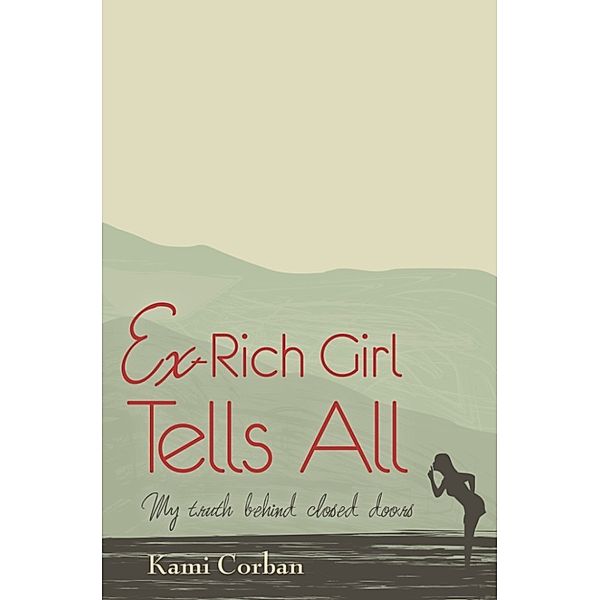 Ex-Rich Girl Tells All, Kami Corban