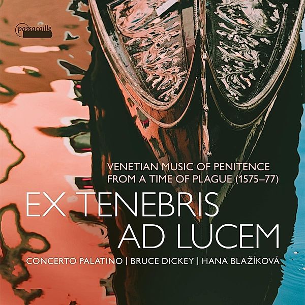 Ex Tenebris Ad Lucem, Hana Blazikova, Bruce Dicke, Concerto Paladino