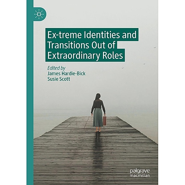 Ex-treme Identities and Transitions Out of Extraordinary Roles / Progress in Mathematics