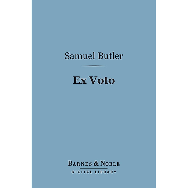 Ex Voto (Barnes & Noble Digital Library) / Barnes & Noble, Samuel Butler